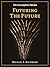 Futuring the Future: A Futurology Book