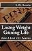 Losing Weight Gaining Life by L.D. Lewis
