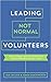 Leading Not Normal Volunteers