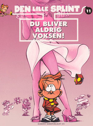 Du bliver aldrig voksen! (Den lille Splint #11)