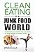 Clean Eating in a Junk Food World