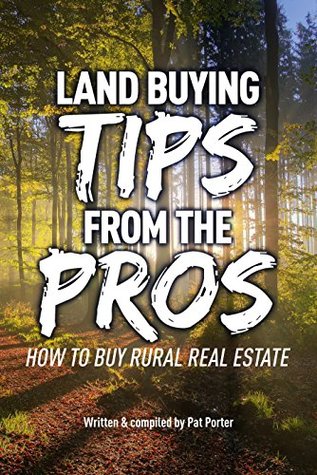 Land Buying Tips From the Pros: How to Buy Rural Real Estate (Kindle Edition)