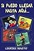 Si puedo llegar hasta aquí... (Spanish Edition)