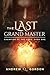 The Last Grand Master by Andrew Q. Gordon