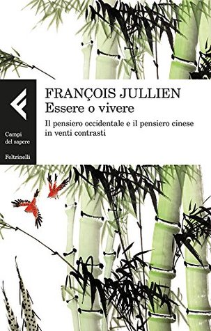 Essere o vivere: Il pensiero occidentale e il pensiero cinese in venti contrasti (Italian Edition)
