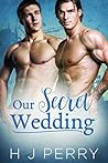 Our Secret Wedding by H.J. Perry