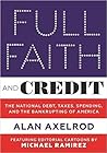 Full Faith and Credit: The National Debt, Taxes, Spending, and the Bankrupting of America