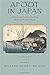 Afoot in Japan: A Nineteenth Century Guide to Walking The Back Roads