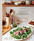 Food52 A New Way to Dinner: A Playbook of Recipes and Strategies for the Week Ahead