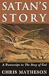 Satan's Story: A Postscript to the Story of God Satan's Story: A Postscript to the Story of God