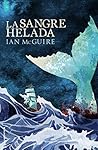 La sangre helada by Ian McGuire