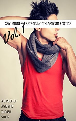 Gay Middle-Eastern/North African Erotica, Vol. 1 (Kindle Edition)