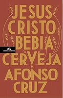 Jesus Cristo Bebia Cerveja