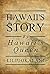 Hawaii's Story by Hawaii's Queen by Liliuokalani