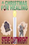 A Christmas for Healing (Steve Cartwright's Christmas Book 1) A Christmas for Healing (Steve Cartwright's Christmas Book 1)