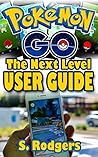 Pokemon Go: Pokemon Go The Next Level Guide (Pokemon Go Guide, Pokemon Go for Kindle, Pokemon Go Tips, Pokemon Go The Ultimate Guide Book 1)