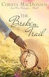 Book cover for The Broken Trail (Sweet River Redemption, #1)