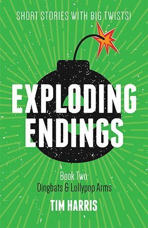Dingbats & Lollypop Arms (Exploding Endings, #2)