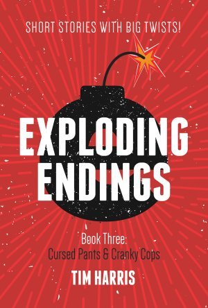 Cursed Pants & Cranky Cops (Exploding Endings, #3)