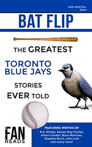 Bat Flip: The Greatest Toronto Blue Jays Stories Ever Told (Kindle Edition)