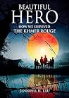 Beautiful Hero: How We Survived the Khmer Rouge