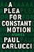 A Plea for Constant Motion