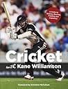 Cricket with Kane Williamson A Guide to Batting, Bowling, Fie... by Kane Williamson