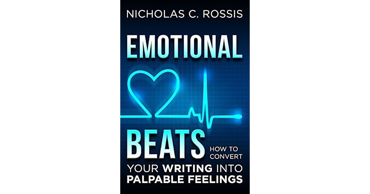 Emotional Beats How to Easily Convert your Writing into Palpable Feelings