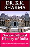 Socio-Cultural History of India: (From the Earliest times to 1200 A.D)