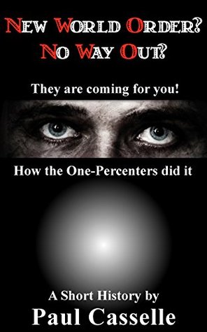 New World Order? No Way Out?: How the One-Percenters did it!