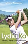 Lydia Ko Portrait of a teen golfing sensation