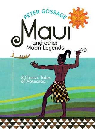 Maui and Other Maori Legends 8 Classic Tales of Aotearoa