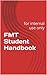 FMT Student Handbook: for internal use only