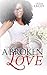 A Broken Love: A BBW/IR Romance (The Curvy Goddess Serie Book 9)