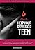 How to Help Your Depressed Teen by Kay   Walker