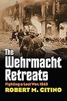 The Wehrmacht Retreats: Fighting a Lost War, 1943