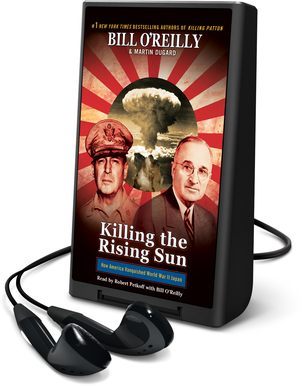 Killing the Rising Sun: How America Vanquished World War II Japan: Library Edition