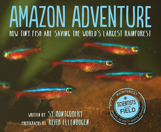Amazon Adventure: How Tiny Fish Are Saving the World's Largest Rainforest – A Scientists in the Field Book on Conservation and River Ecology for Children (Ages 10-12)