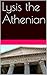 Lysis the Athenian: A Young Adult.Novel The story of an Athenian youth.coming of age in ancient Athens.
