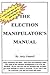 The Election Manipulator's Manual, How to spot election fraud and stop it!