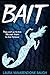 Bait by Laura VanArendonk Baugh Bait by Laura VanArendonk Baugh