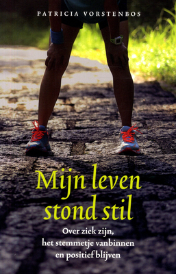 Mijn leven stond stil: over ziek zijn, het stemmetje vanbinnen en positief blijven