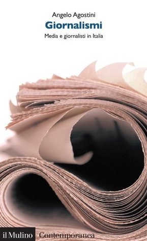 Giornalismo: Media e giornalisti in Italia (Contemporanea Vol. 150) (Italian Edition)