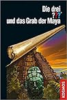 Die drei ??? und das Grab der Maya Die drei ??? und das Grab der Maya