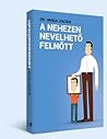 A nehezen nevelhe...