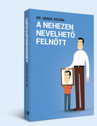 A nehezen nevelhető felnőtt