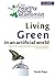 Living Green In An Artificial World: How To Live Naturally When So Much Around You Seems Synthetic (The Healthy Home Economist® Guide Book 3)