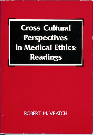 Cross Cultural Perspectives in Medical Ethics: Readings