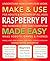 Make & Use Raspberry Pi Made Easy