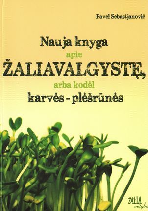 Nauja knyga apie žaliavalgystę, arba kodėl karvės -- plėšrūnės (Paperback)